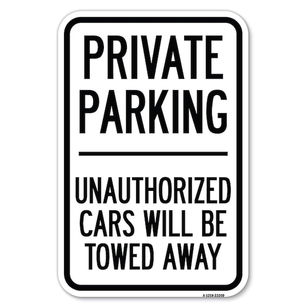 Private Parking Unauthorized Cars Will B Heavy-Gauge Aluminum Sign, 12" x 18", A-1218-23260
